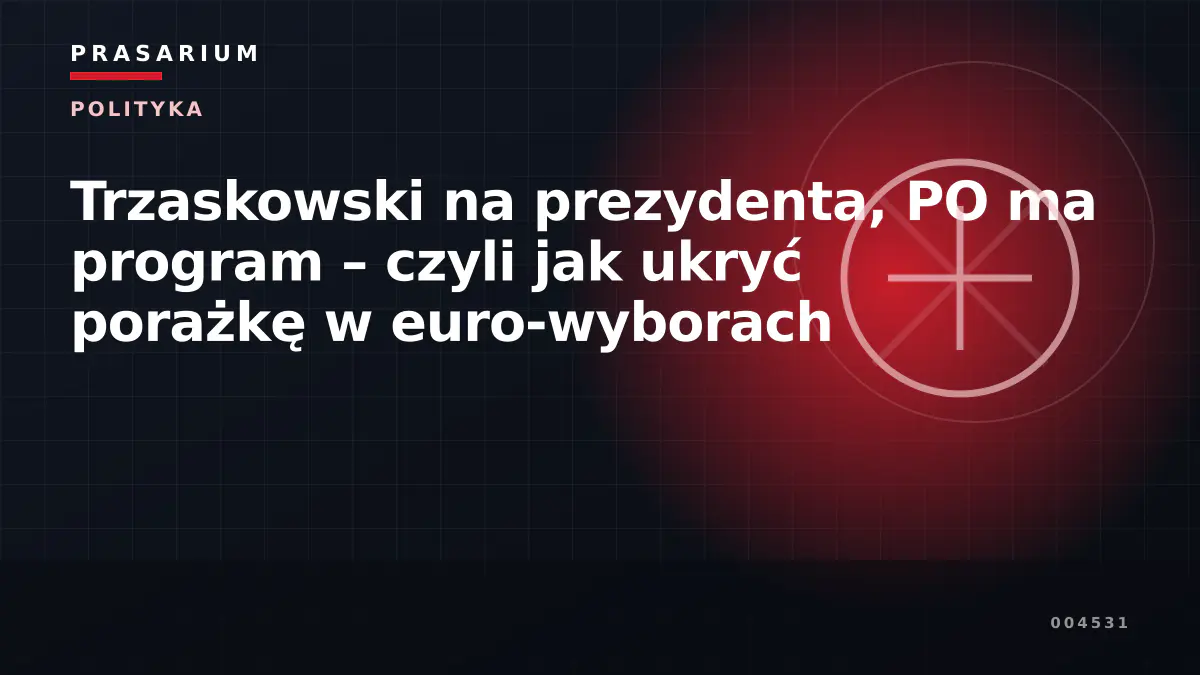 Trzaskowski na prezydenta, PO ma program – czyli jak ukryć porażkę w euro-wyborach