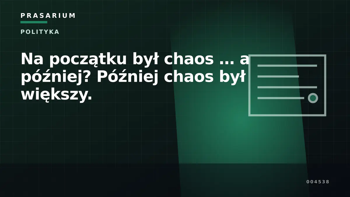 Na początku był chaos … a później? Później chaos był większy.