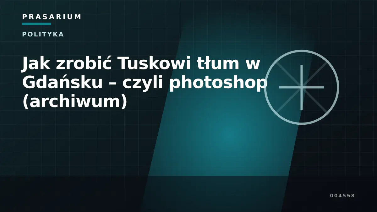 Jak zrobić Tuskowi tłum w Gdańsku – czyli photoshop (archiwum)