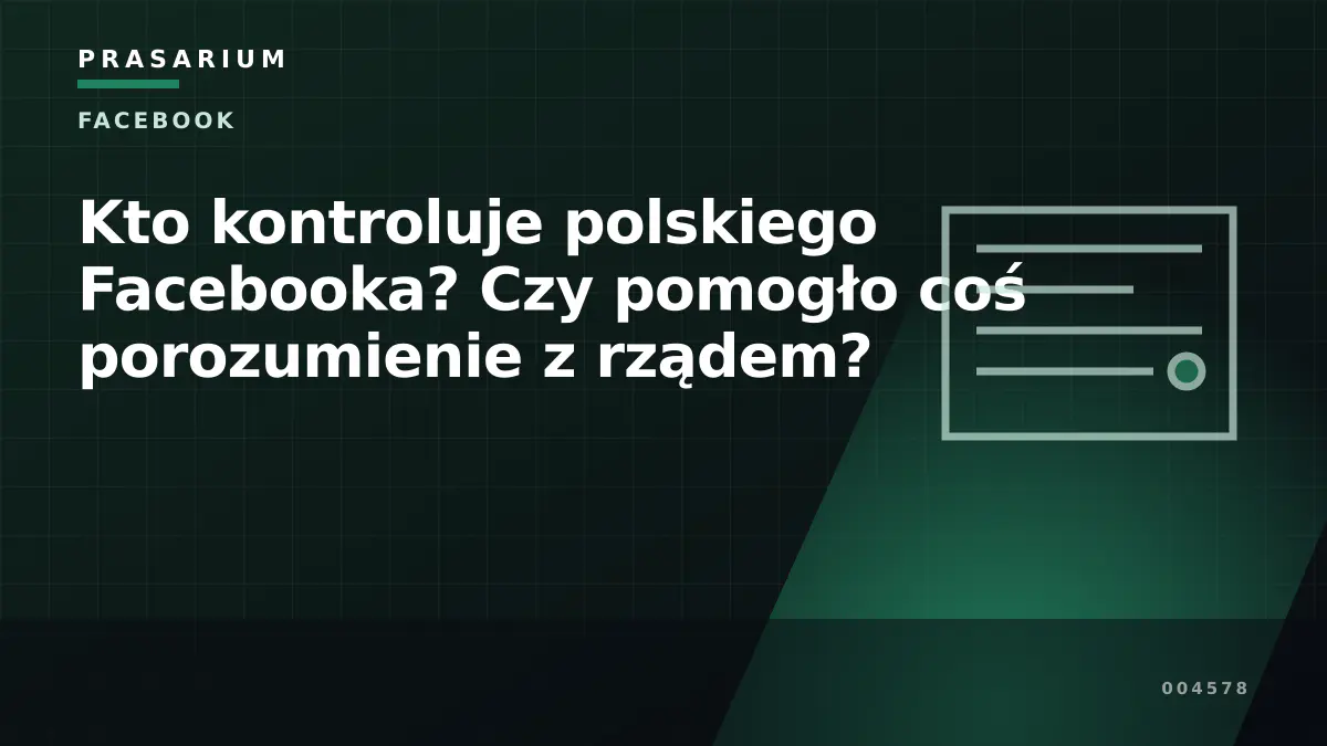 Kto kontroluje polskiego Facebooka? Czy pomogło coś porozumienie z rządem?