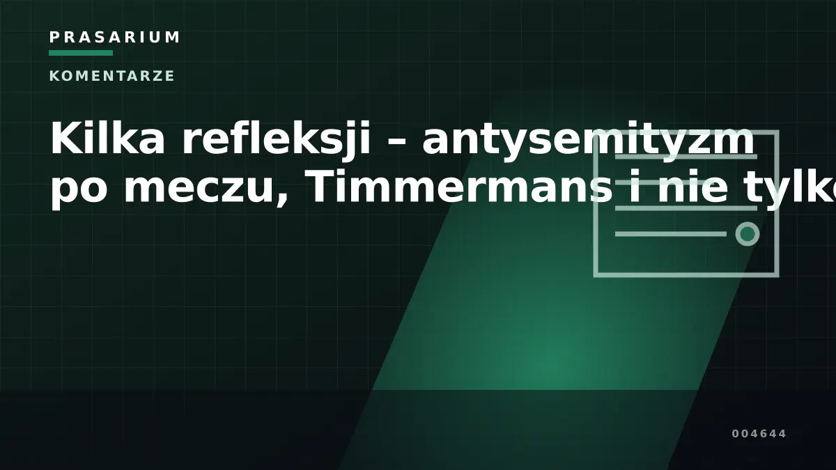 Kilka refleksji – antysemityzm po meczu, Timmermans i nie tylko