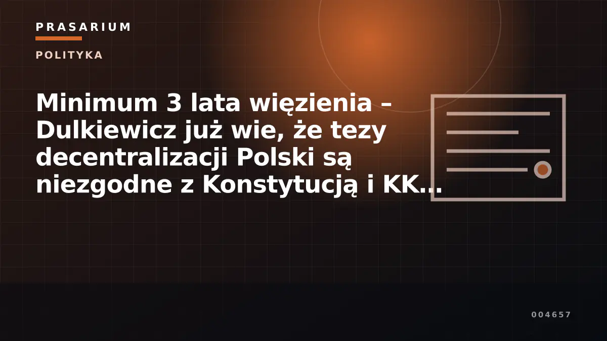 Minimum 3 lata więzienia – Dulkiewicz już wie, że tezy decentralizacji Polski są niezgodne z Konstytucją i KK (archiwum)