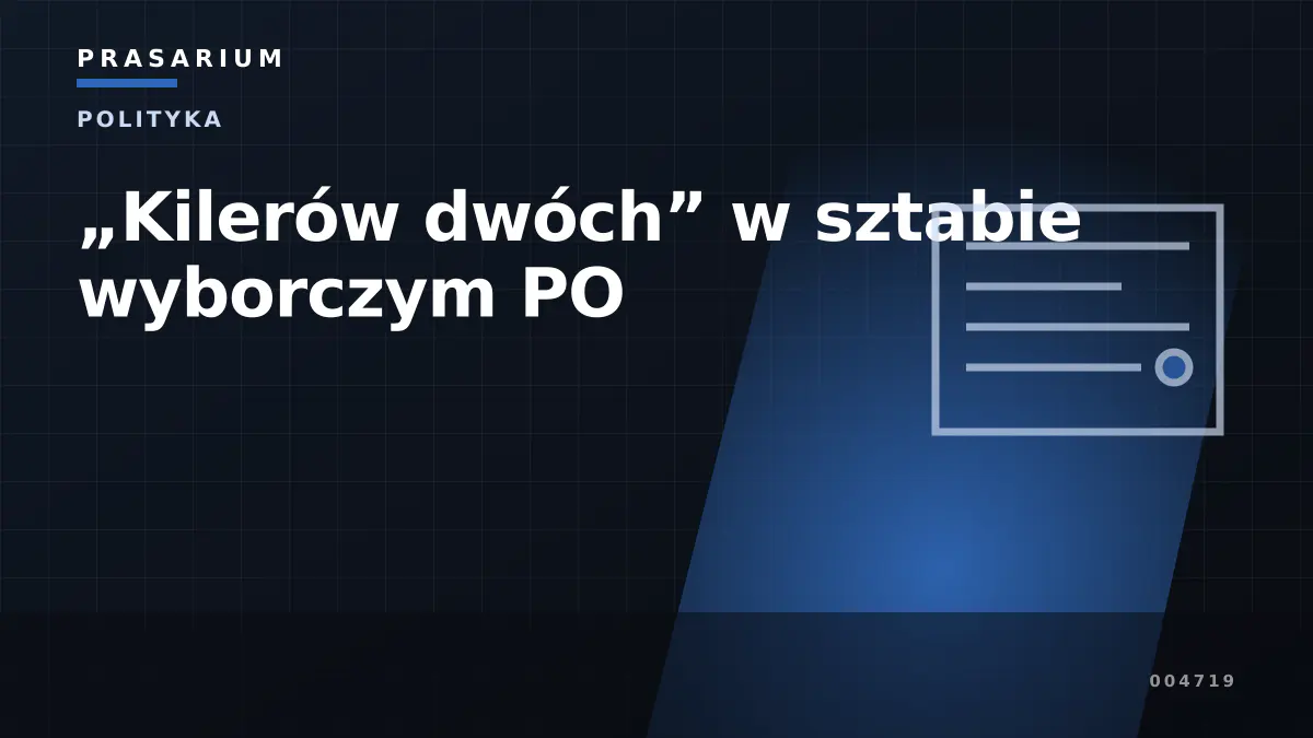 „Kilerów dwóch” w sztabie wyborczym PO