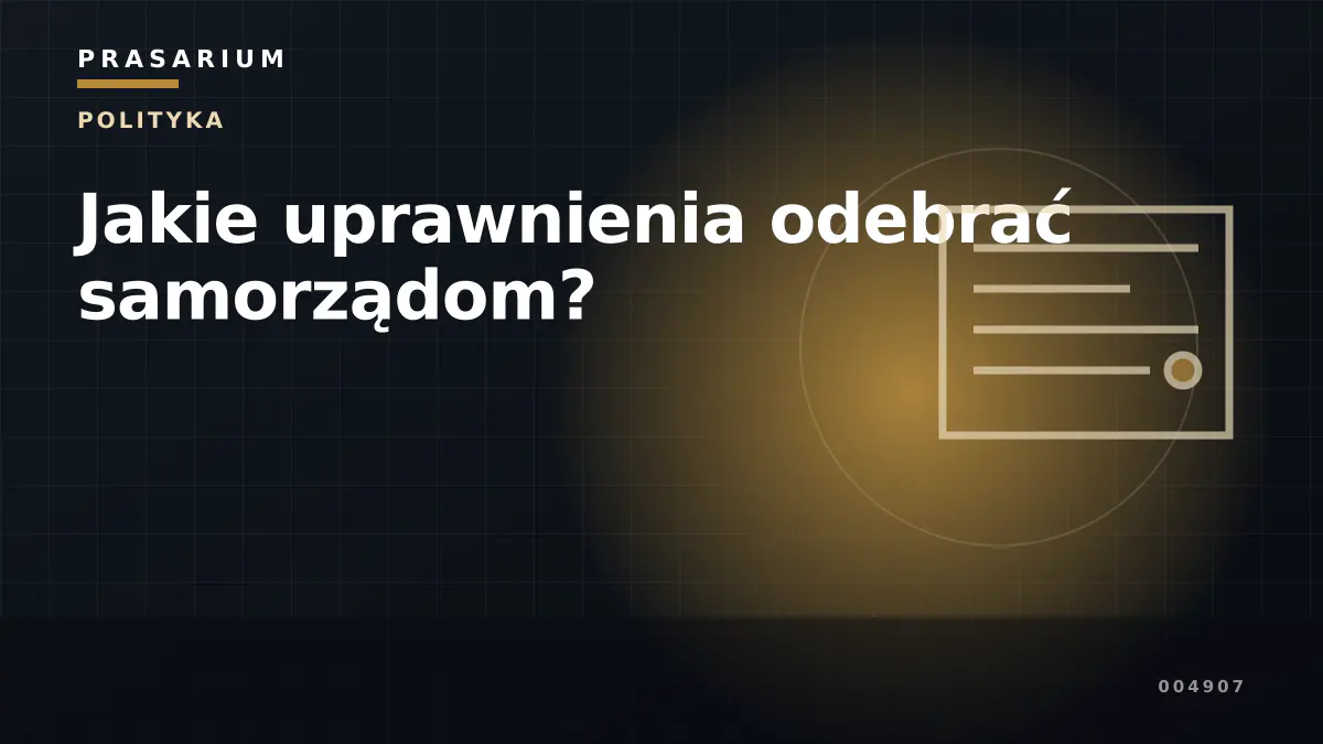 Jakie uprawnienia odebrać samorządom?