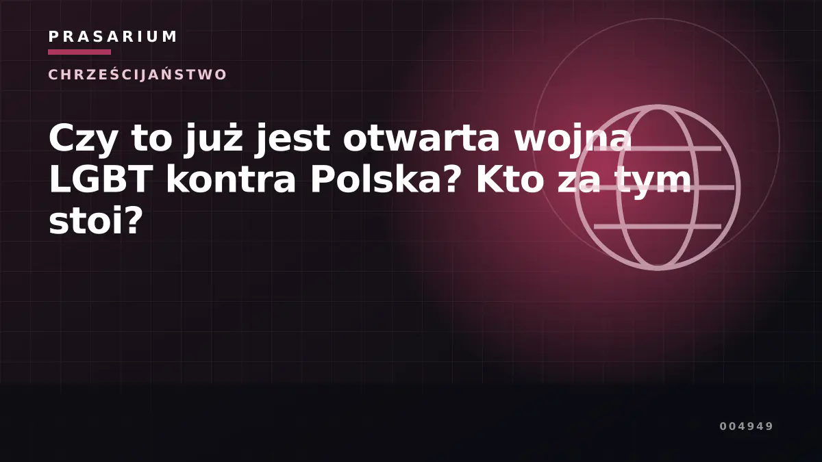 Czy to już jest otwarta wojna LGBT kontra Polska? Kto za tym stoi?
