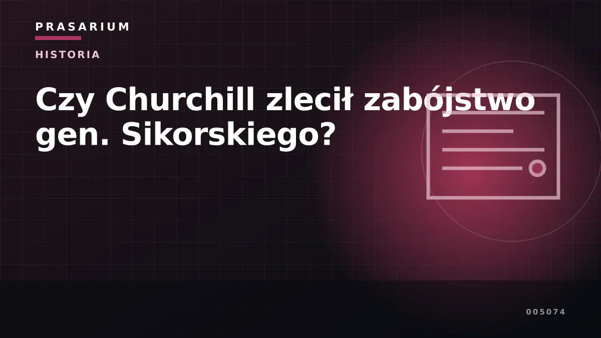Czy Churchill zlecił zabójstwo gen. Sikorskiego?