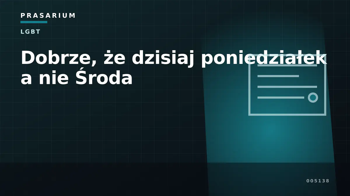 Dobrze, że dzisiaj poniedziałek a nie Środa