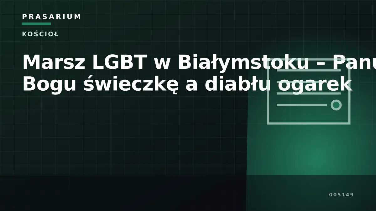 Marsz LGBT w Białymstoku – Panu Bogu świeczkę a diabłu ogarek