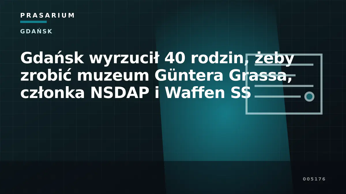 Gdańsk wyrzucił 40 rodzin, żeby zrobić muzeum Güntera Grassa, członka NSDAP i Waffen SS