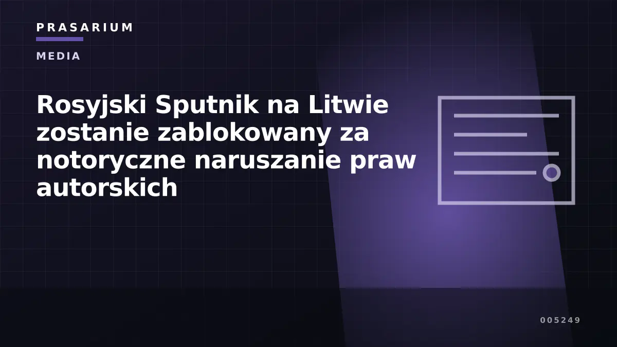 Rosyjski Sputnik na Litwie zostanie zablokowany za notoryczne naruszanie praw autorskich