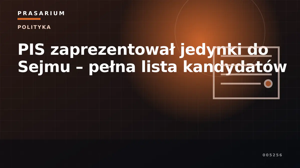 PIS zaprezentował jedynki do Sejmu – pełna lista kandydatów