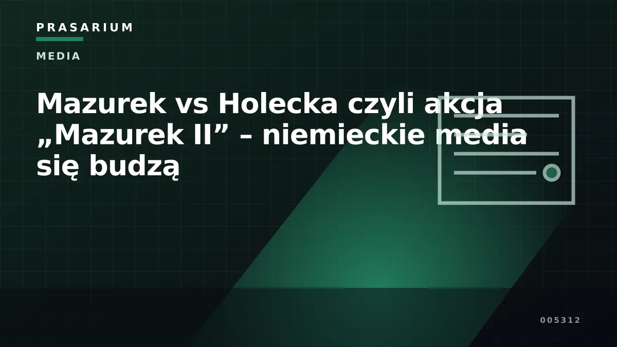 Mazurek vs Holecka czyli akcja „Mazurek II” – niemieckie media się budzą
