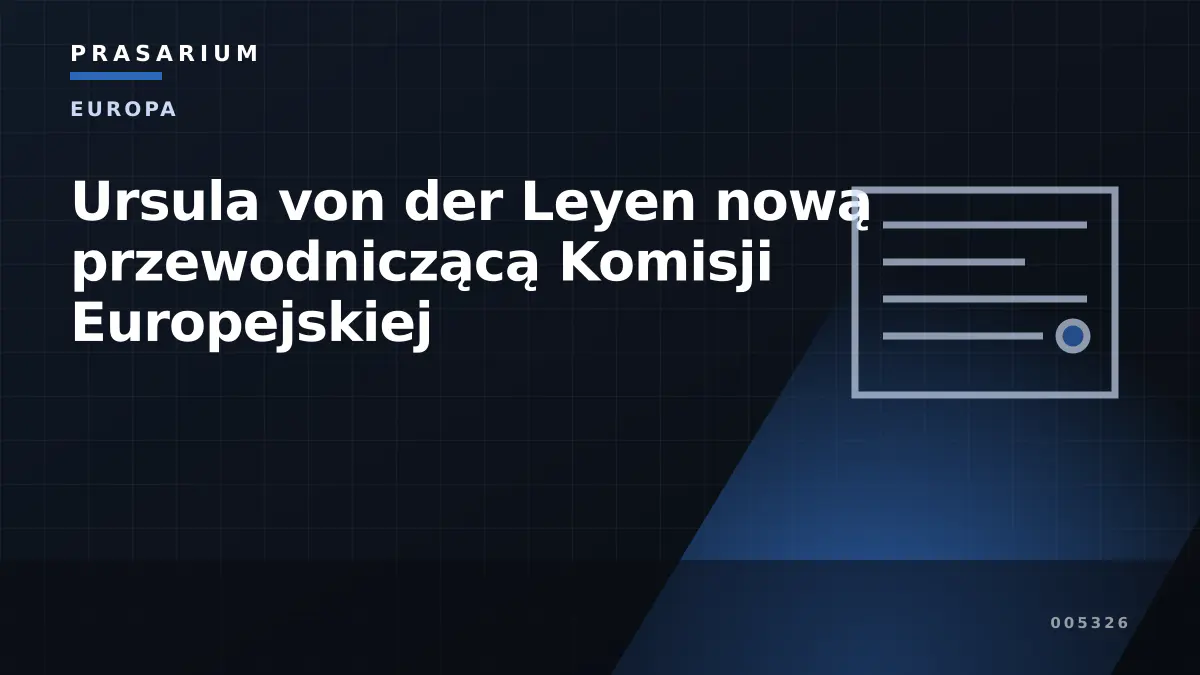 Ursula von der Leyen nową przewodniczącą Komisji Europejskiej