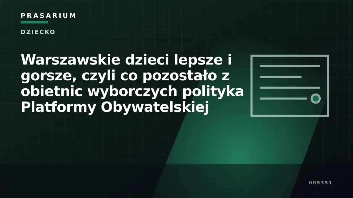Warszawskie dzieci lepsze i gorsze, czyli co pozostało z obietnic wyborczych polityka Platformy Obywatelskiej