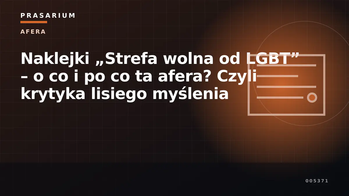 Naklejki „Strefa wolna od LGBT” – o co i po co ta afera? Czyli krytyka lisiego myślenia
