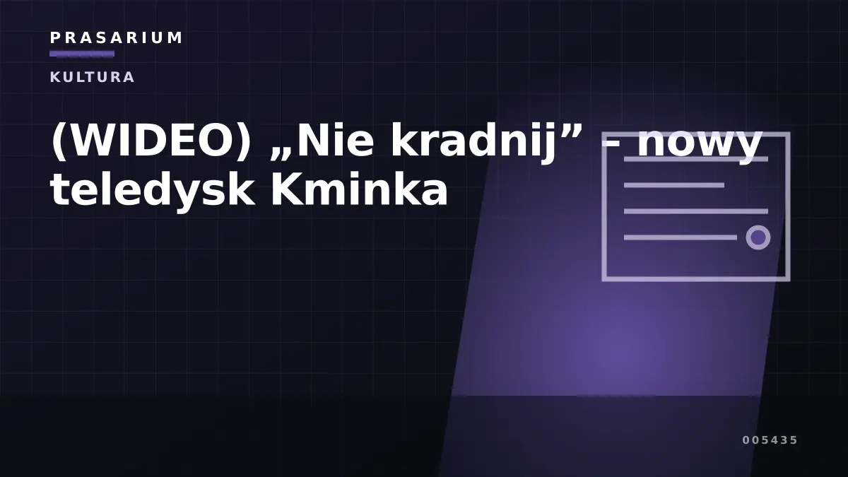 (WIDEO) „Nie kradnij” – nowy teledysk Kminka