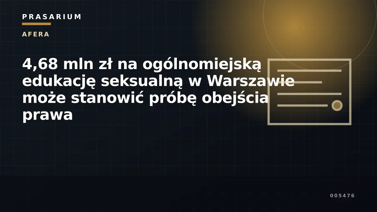 4,68 mln zł na ogólnomiejską edukację seksualną w Warszawie może stanowić próbę obejścia prawa