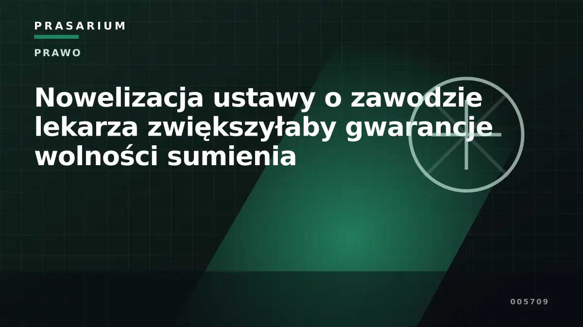 Nowelizacja ustawy o zawodzie lekarza zwiększyłaby gwarancje wolności sumienia
