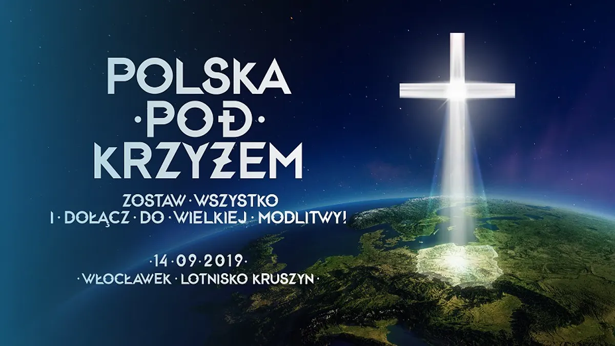 Polska pod krzyżem! 14.9.2019, godz. 11.00 lotnisko Aeroklubu Włocławskiego w Kruszynie pod Włocławkiem