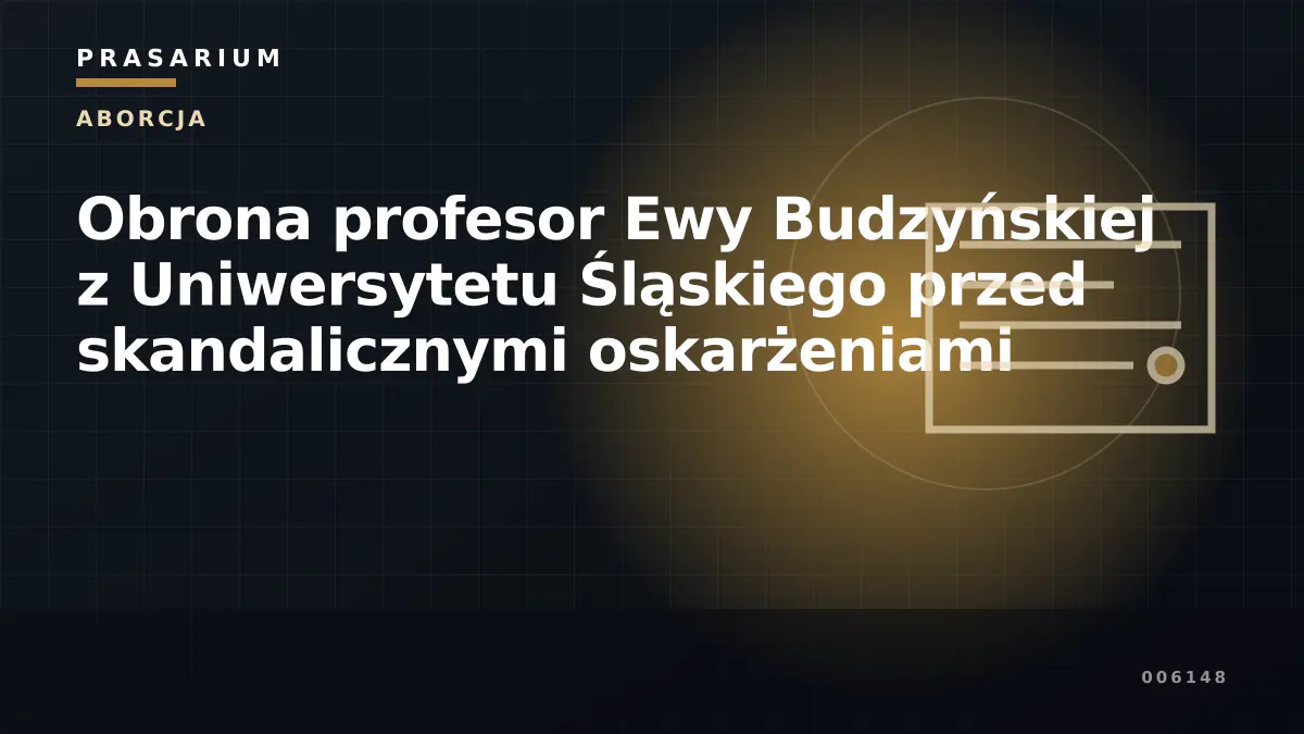 Obrona profesor Ewy Budzyńskiej z Uniwersytetu Śląskiego przed skandalicznymi oskarżeniami