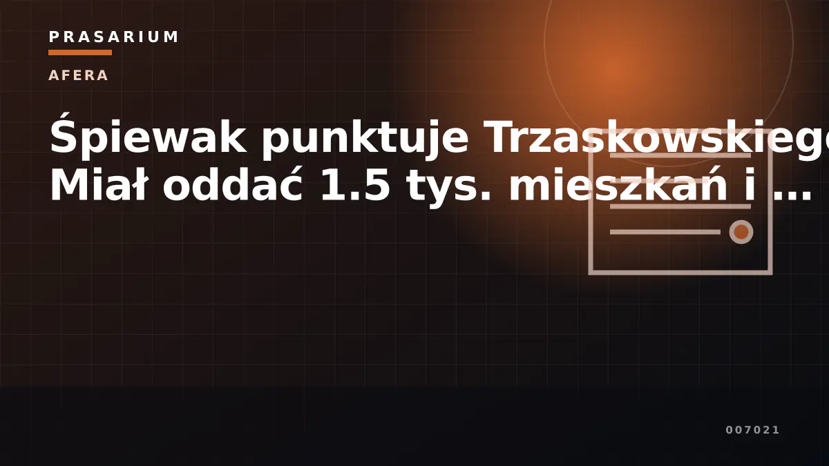 Śpiewak punktuje Trzaskowskiego. Miał oddać 1.5 tys. mieszkań i …