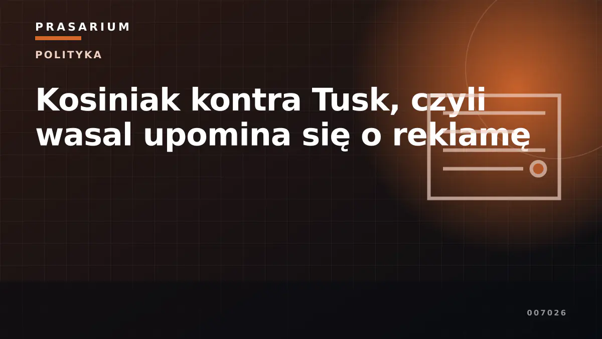 Kosiniak kontra Tusk, czyli wasal upomina się o reklamę