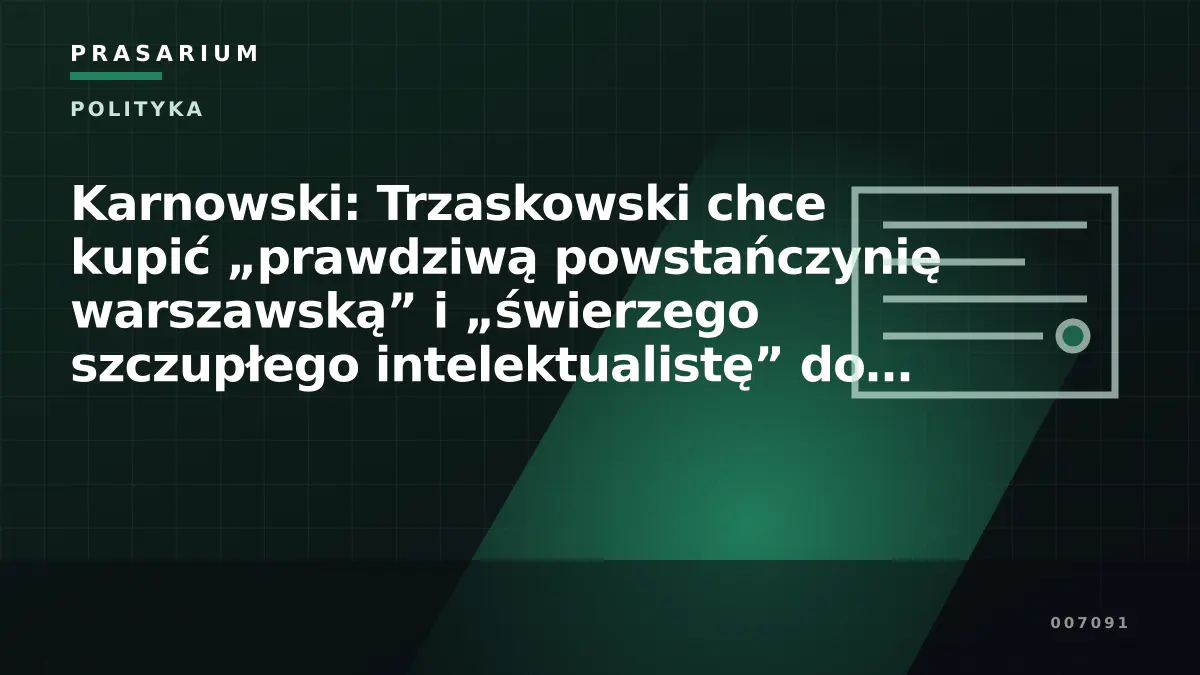 Karnowski: Trzaskowski chce kupić „prawdziwą powstańczynię warszawską” i „świerzego szczupłego intelektualistę” do swojego spotu wyborczego. To wstrząsające i obraźliwe!