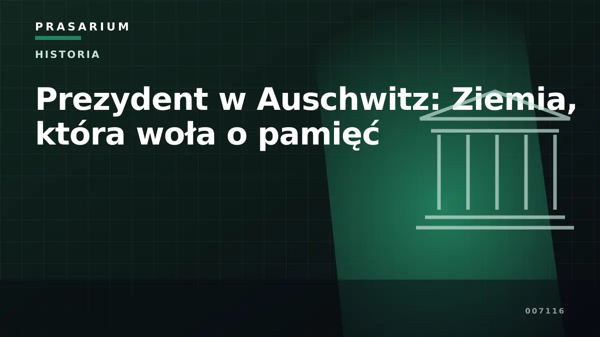 Prezydent w Auschwitz: Ziemia, która woła o pamięć