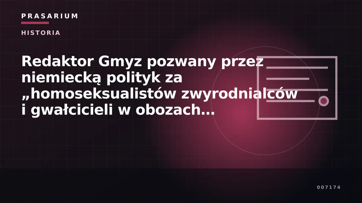 Redaktor Gmyz pozwany przez niemiecką polityk za „homoseksualistów zwyrodnialców i gwałcicieli w obozach koncentracyjnych”. Tak Niemcy walczą z prawdą historyczną i wolnością mediów