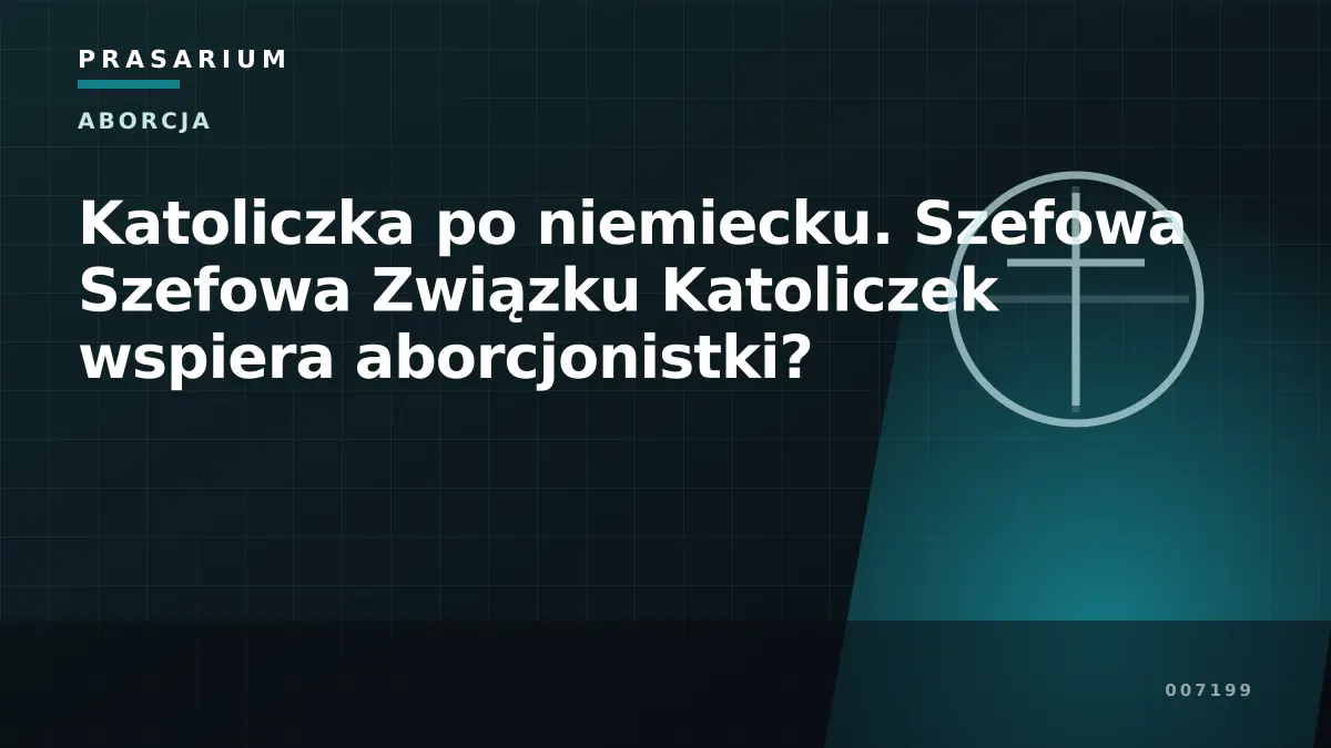 Katoliczka po niemiecku. Szefowa Szefowa Związku Katoliczek wspiera aborcjonistki?