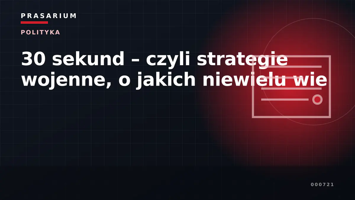30 sekund – czyli strategie wojenne, o jakich niewielu wie