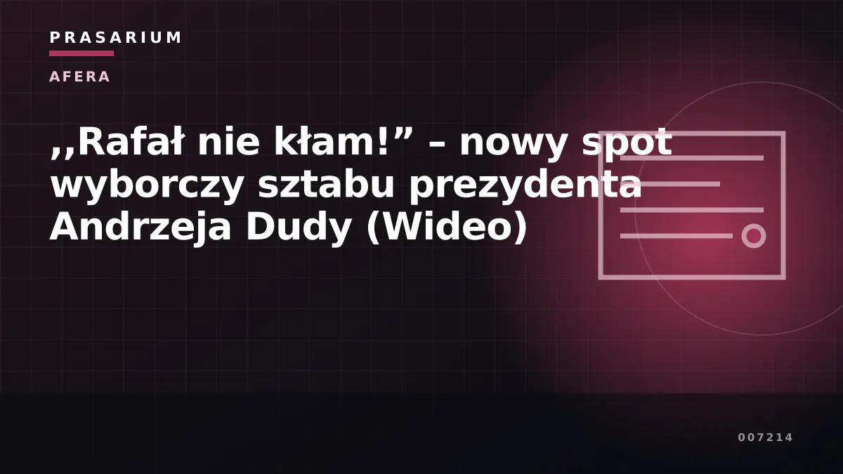 ,,Rafał nie kłam!” – nowy spot wyborczy sztabu prezydenta Andrzeja Dudy (Wideo)
