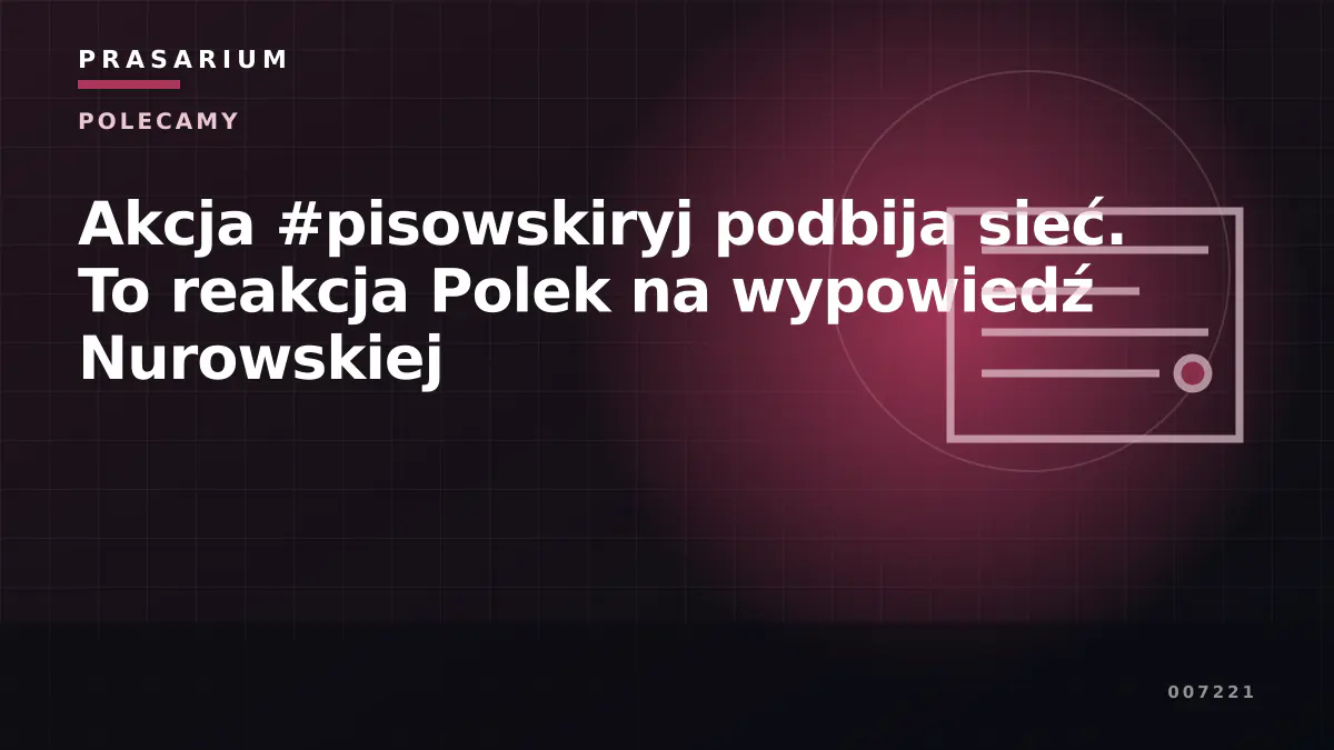 Akcja #pisowskiryj podbija sieć. To reakcja Polek na wypowiedź Nurowskiej