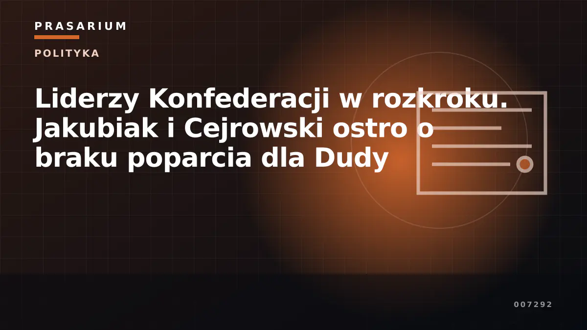 Liderzy Konfederacji w rozkroku. Jakubiak i Cejrowski ostro o braku poparcia dla Dudy