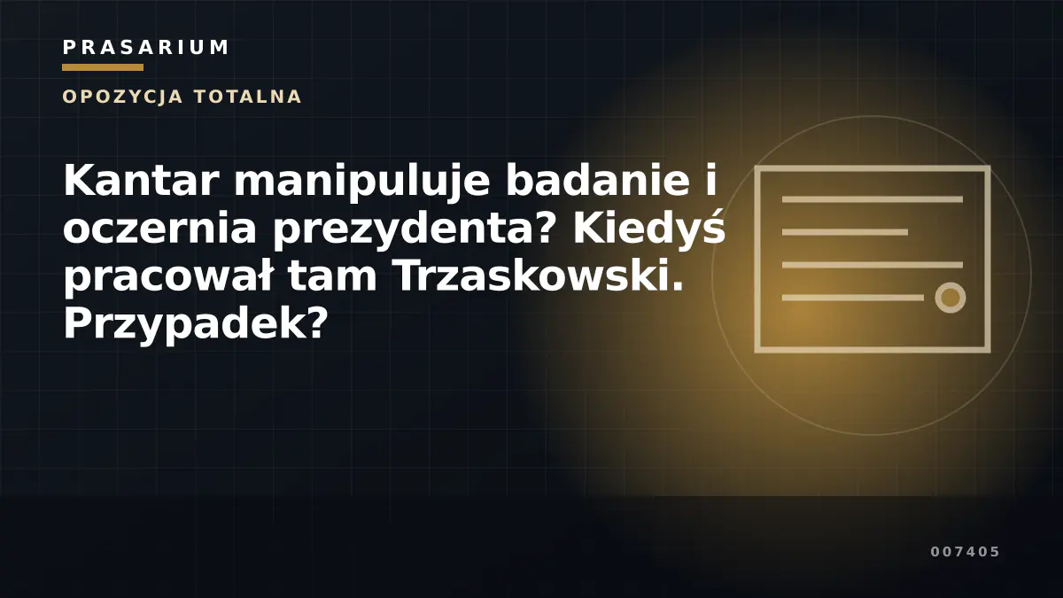 Kantar manipuluje badanie i oczernia prezydenta? Kiedyś pracował tam Trzaskowski. Przypadek?