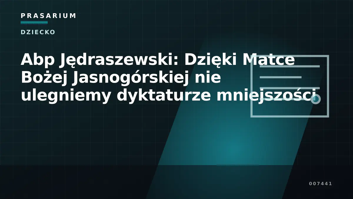 Abp Jędraszewski: Dzięki Matce Bożej Jasnogórskiej nie ulegniemy dyktaturze mniejszości