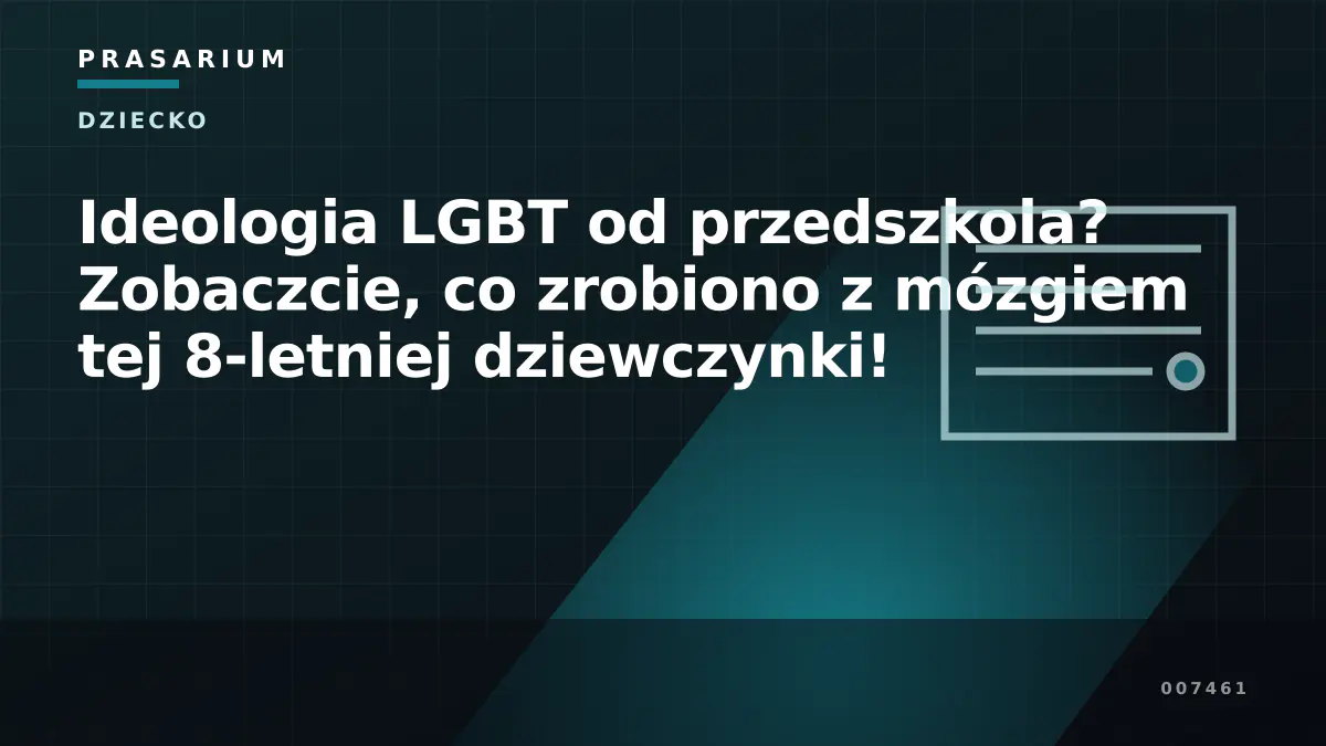 Ideologia LGBT od przedszkola? Zobaczcie, co zrobiono z mózgiem tej 8-letniej dziewczynki!