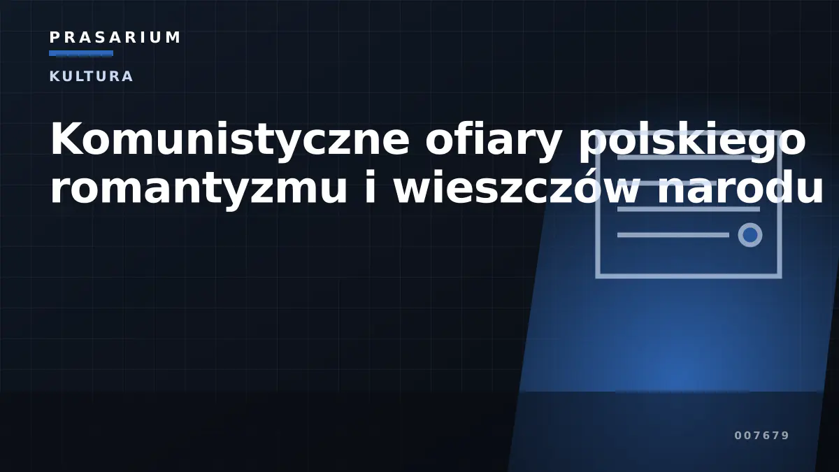 Komunistyczne ofiary polskiego romantyzmu i wieszczów narodu