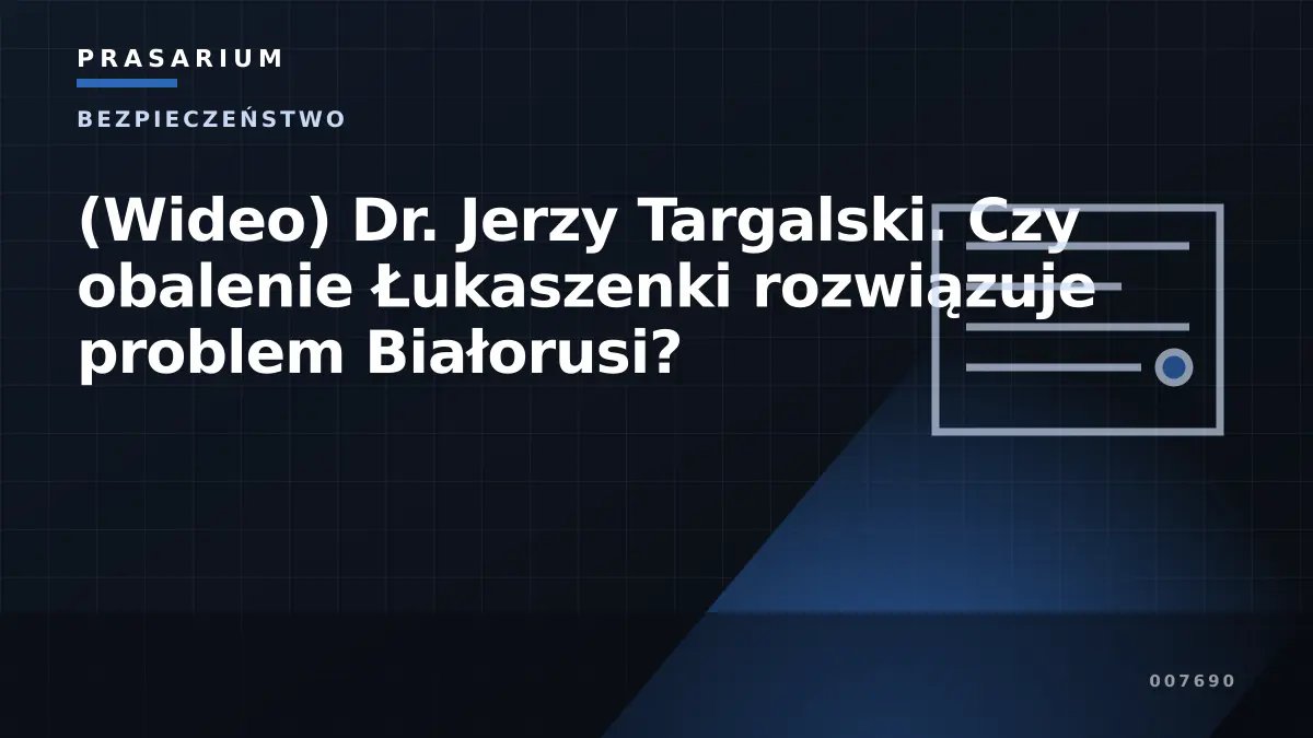 (Wideo) Dr. Jerzy Targalski. Czy obalenie Łukaszenki rozwiązuje problem Białorusi?