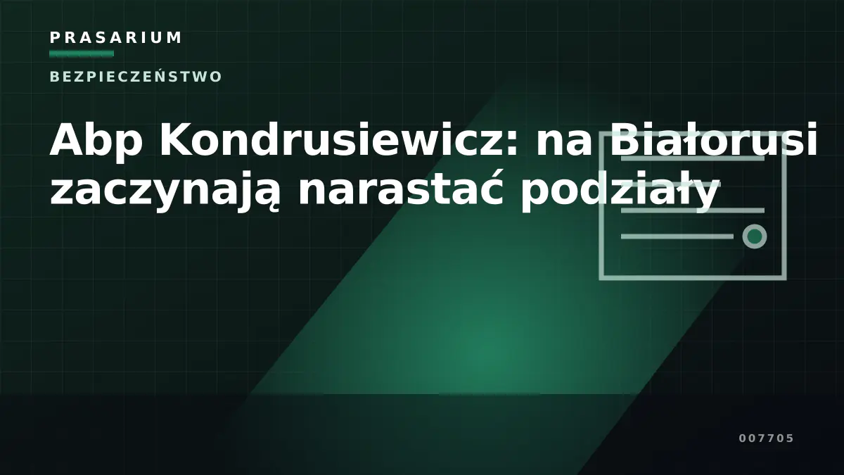 Abp Kondrusiewicz: na Białorusi zaczynają narastać podziały