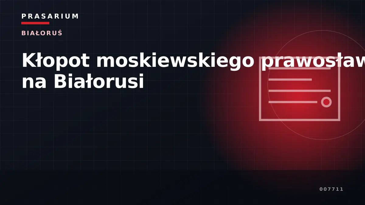 Kłopot moskiewskiego prawosławia na Białorusi