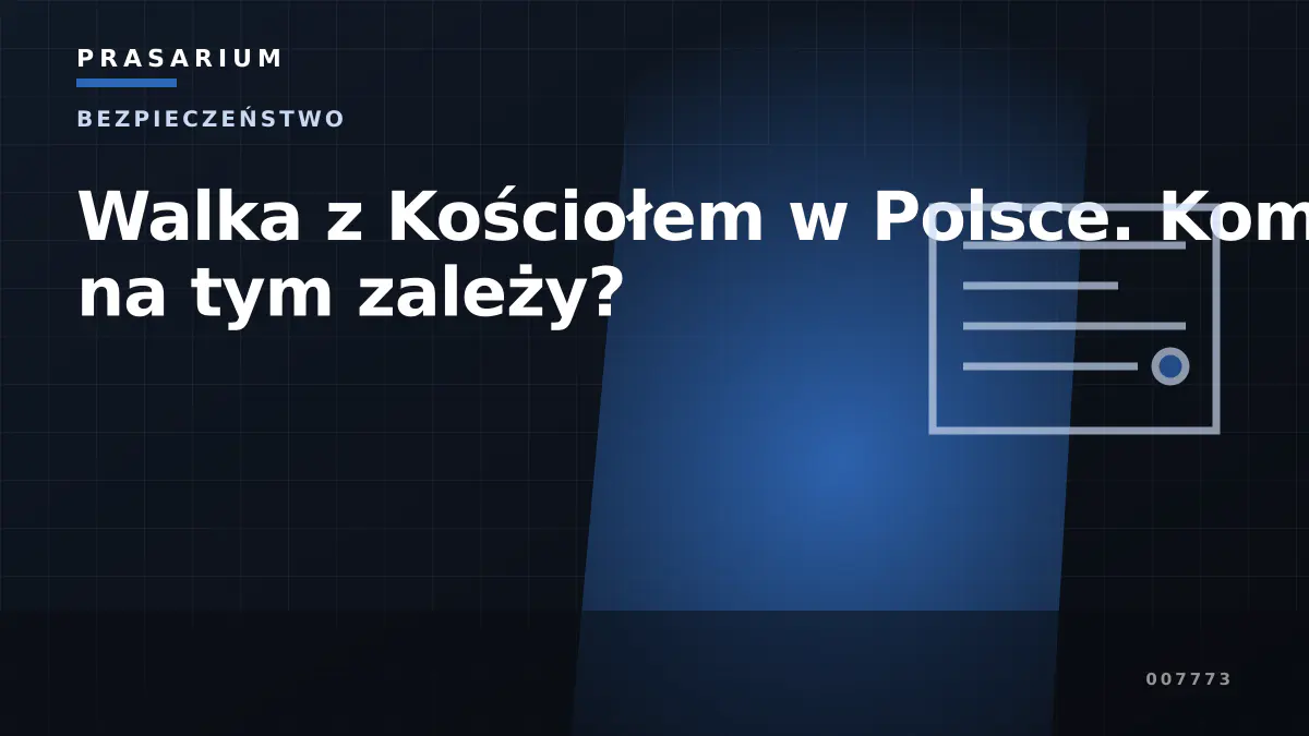 Walka z Kościołem w Polsce. Komu na tym zależy?
