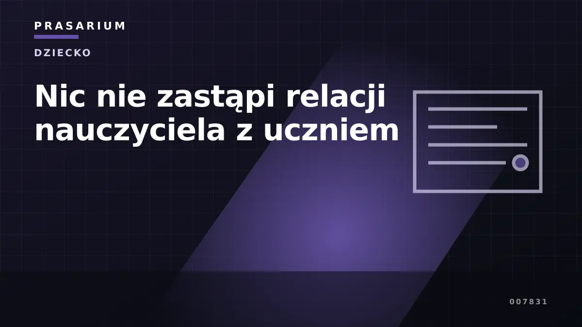 Nic nie zastąpi relacji nauczyciela z uczniem