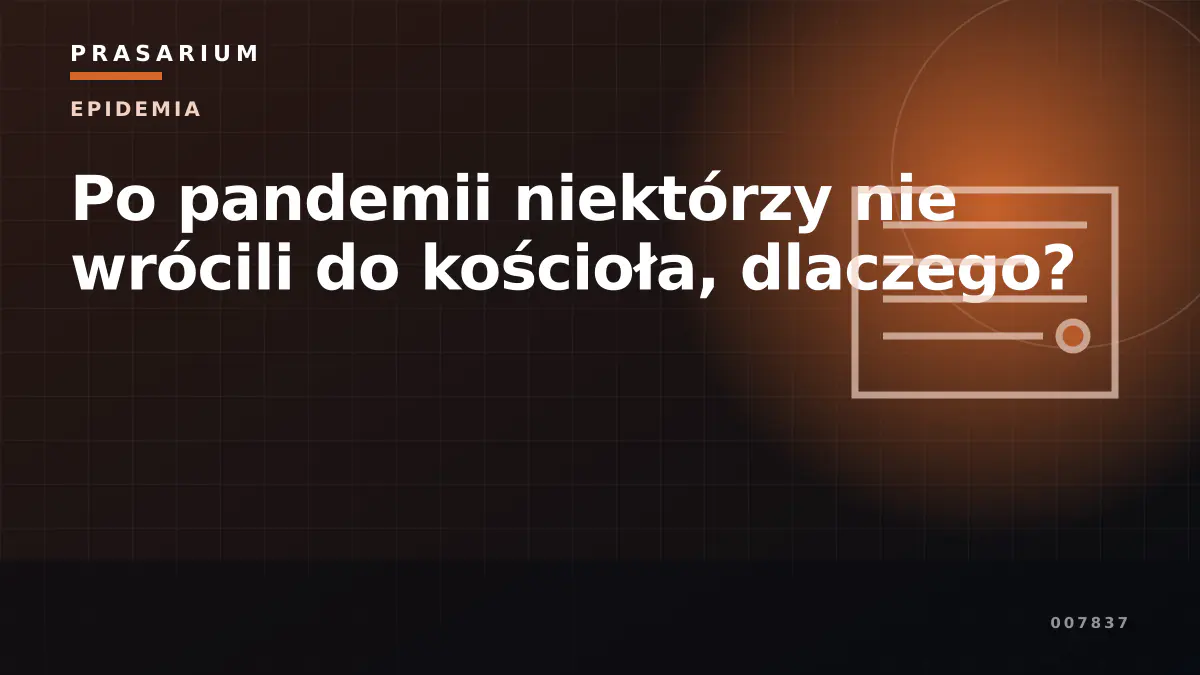 Po pandemii niektórzy nie wrócili do kościoła, dlaczego?