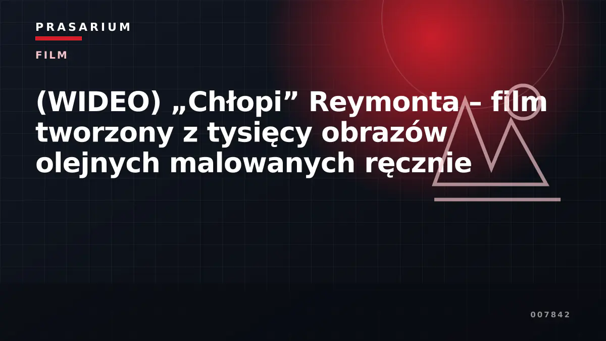(WIDEO) „Chłopi” Reymonta – film tworzony z tysięcy obrazów olejnych malowanych ręcznie