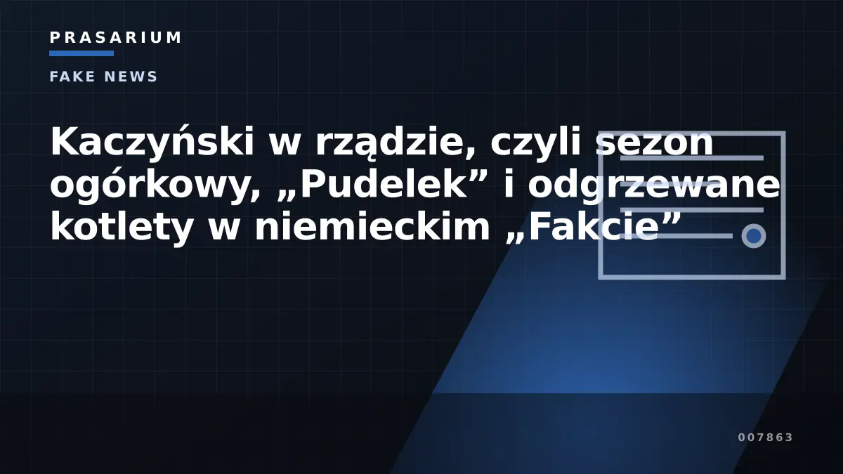 Kaczyński w rządzie, czyli sezon ogórkowy, „Pudelek” i odgrzewane kotlety w niemieckim „Fakcie”