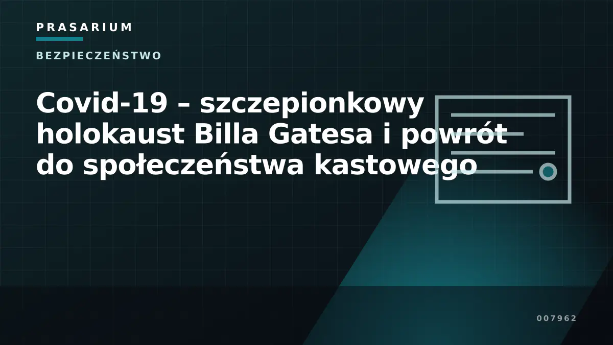 Covid-19 – szczepionkowy holokaust Billa Gatesa i powrót do społeczeństwa kastowego