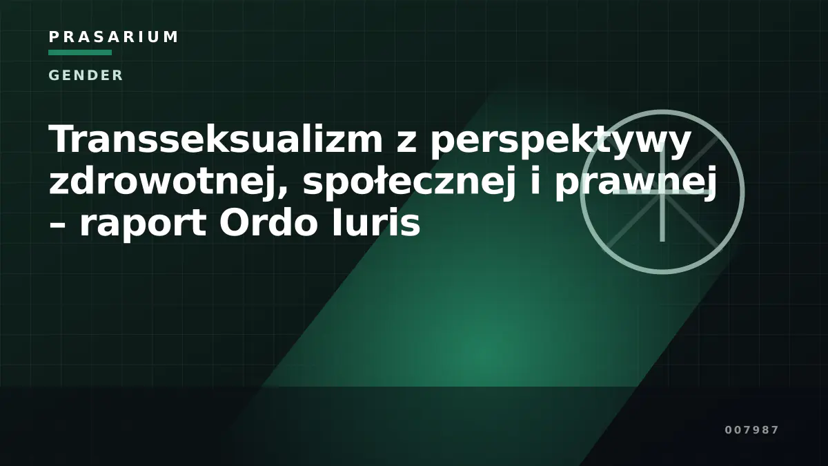 Transseksualizm z perspektywy zdrowotnej, społecznej i prawnej – raport Ordo Iuris