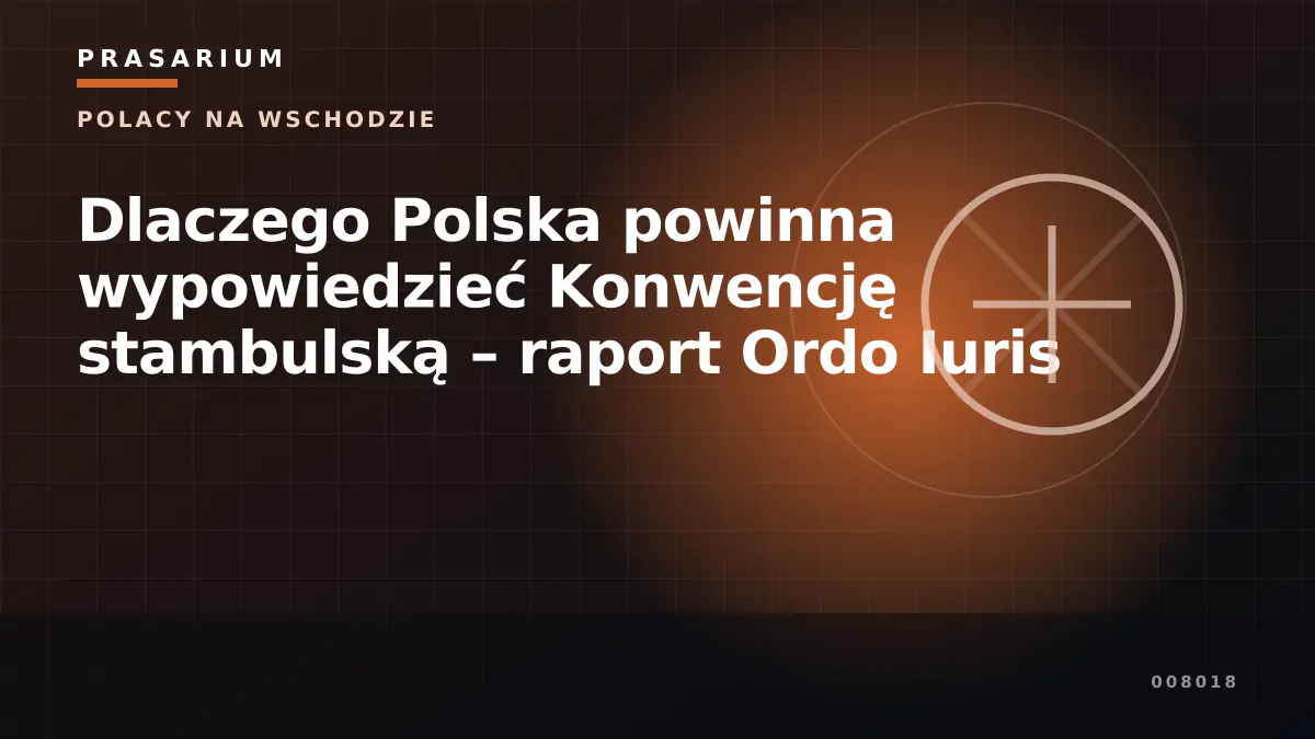 Dlaczego Polska powinna wypowiedzieć Konwencję stambulską – raport Ordo Iuris