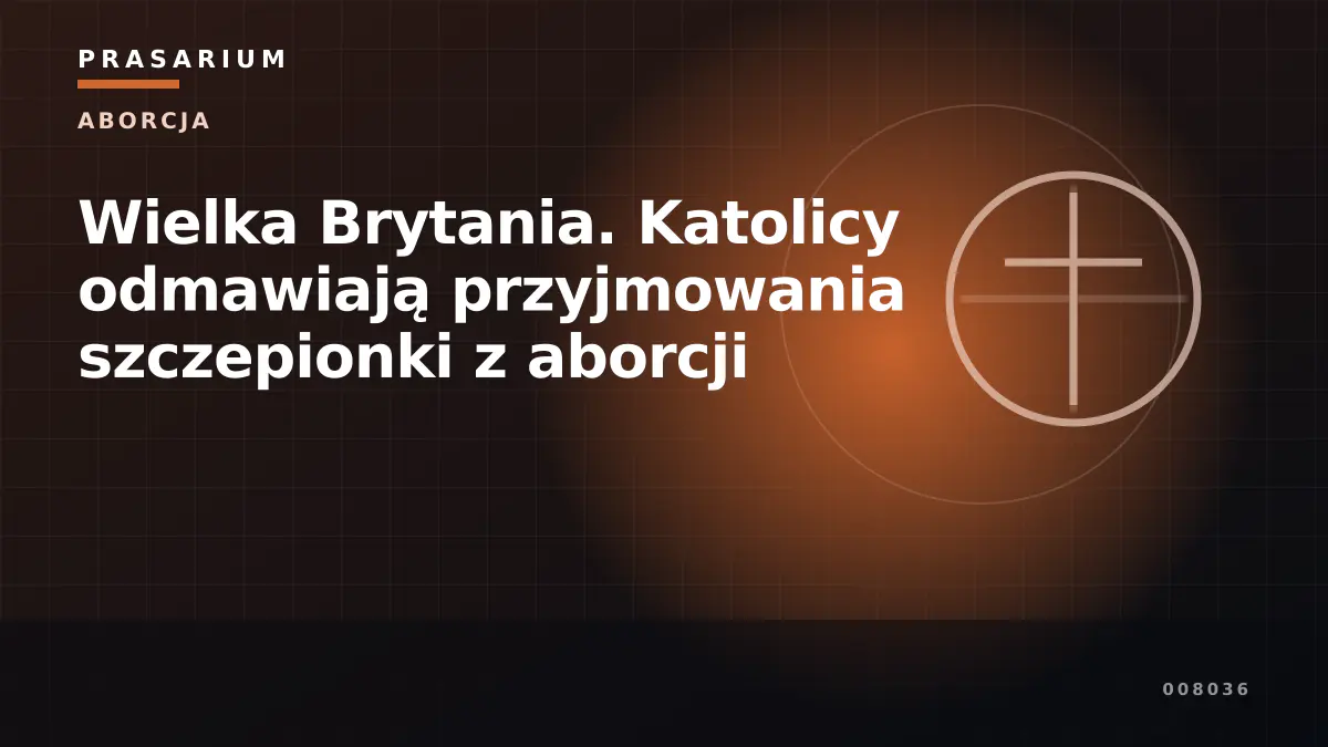 Wielka Brytania. Katolicy odmawiają przyjmowania szczepionki z aborcji